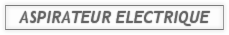 ASPIRATEUR ELECTRIQUE